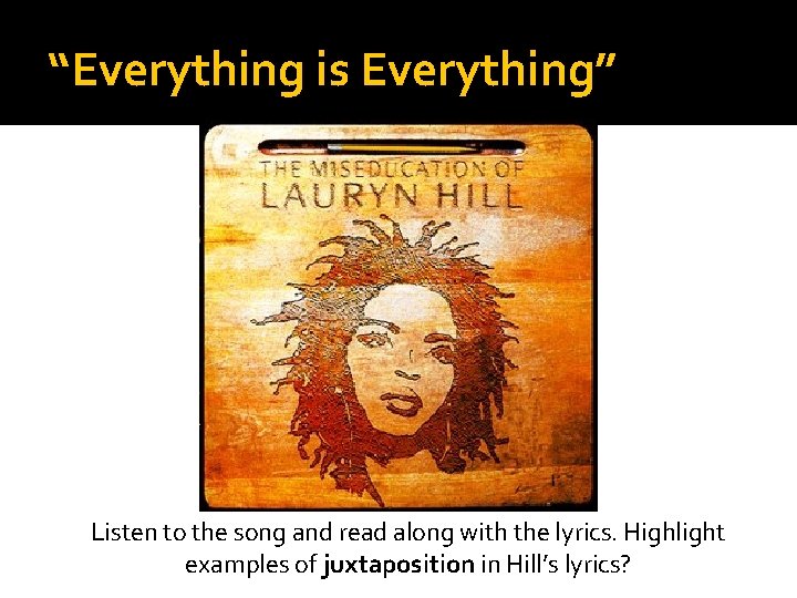 “Everything is Everything” Listen to the song and read along with the lyrics. Highlight