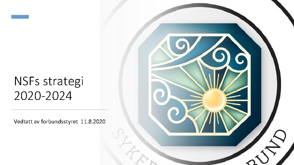 NSFs strategi 2020 -2024 Vedtatt av forbundsstyret 11. 8. 2020 