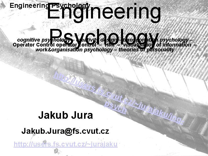 Engineering Psychology cognitive psychology – creativity design – transportation psychology – Operator Control operator