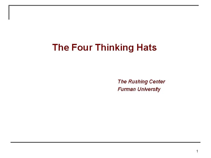 The Four Thinking Hats The Rushing Center Furman University 1 