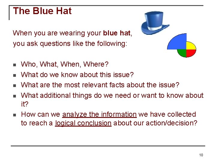 The Blue Hat When you are wearing your blue hat, you ask questions like