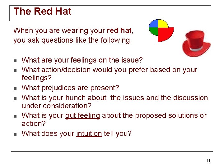 The Red Hat When you are wearing your red hat, you ask questions like