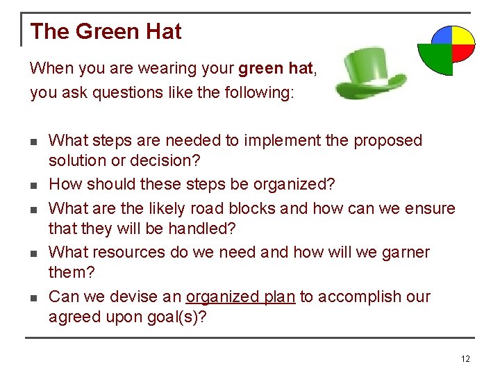 The Green Hat When you are wearing your green hat, you ask questions like