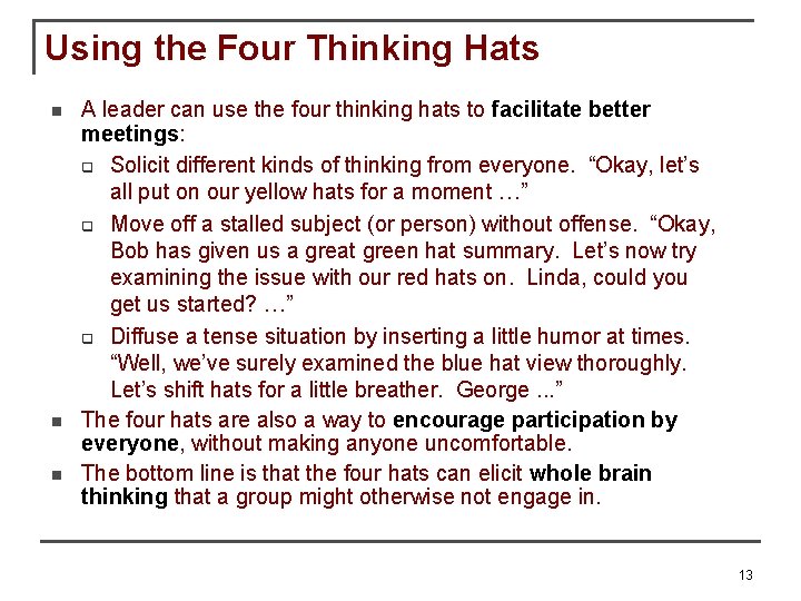 Using the Four Thinking Hats A leader can use the four thinking hats to