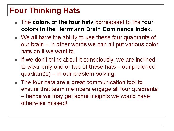 Four Thinking Hats The colors of the four hats correspond to the four colors