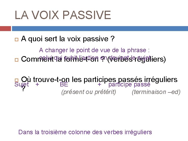 LA VOIX PASSIVE A quoi sert la voix passive ? A changer le point LA VOIX PASSIVE A quoi sert la voix passive ? A changer le point