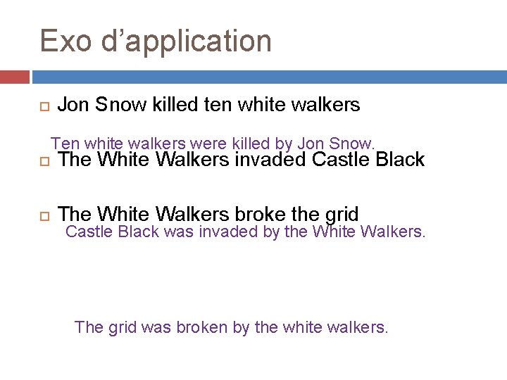 Exo d’application Jon Snow killed ten white walkers Ten white walkers were killed by