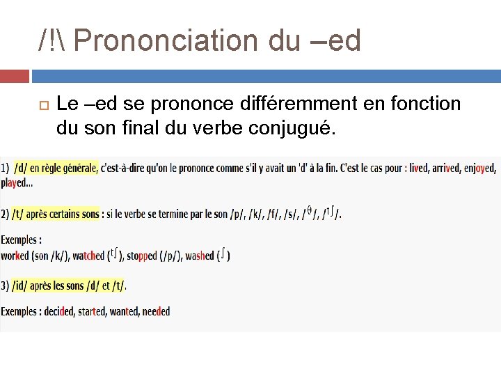 /! Prononciation du –ed Le –ed se prononce différemment en fonction du son final