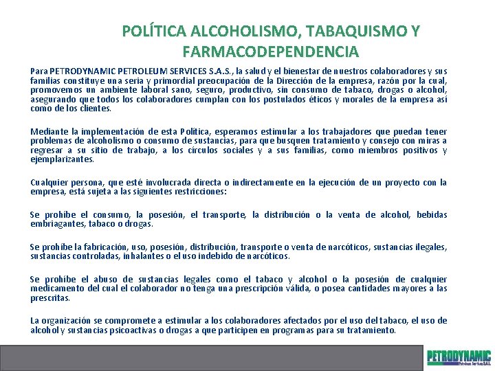 POLÍTICA ALCOHOLISMO, TABAQUISMO Y FARMACODEPENDENCIA Para PETRODYNAMIC PETROLEUM SERVICES S. A. S. , la