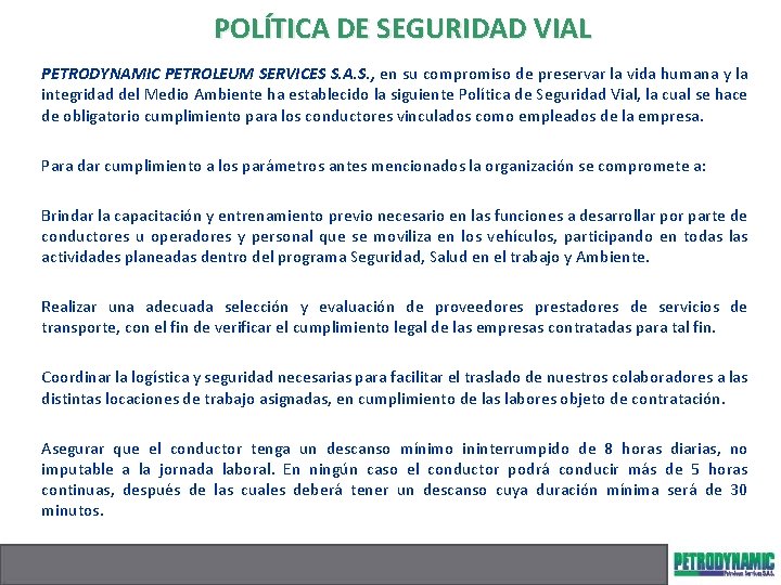 POLÍTICA DE SEGURIDAD VIAL PETRODYNAMIC PETROLEUM SERVICES S. A. S. , en su compromiso