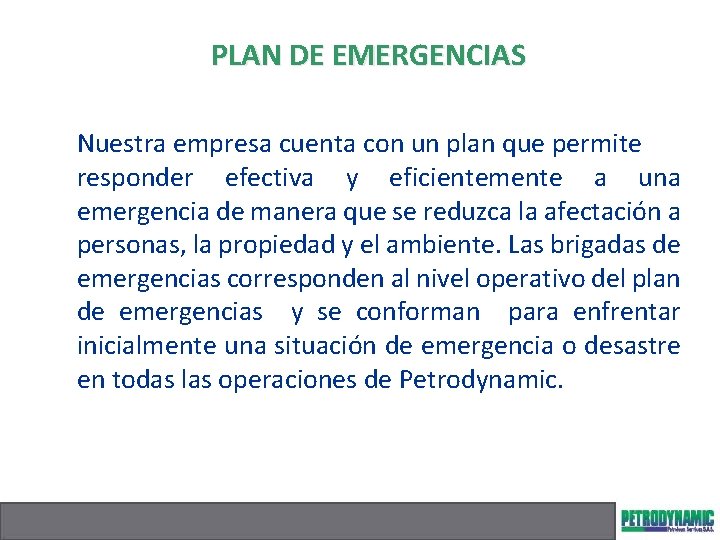 PLAN DE EMERGENCIAS Nuestra empresa cuenta con un plan que permite responder efectiva y