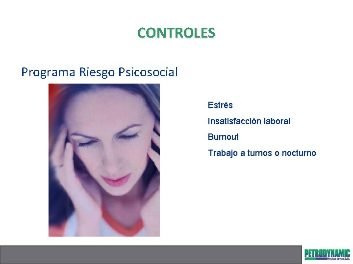 CONTROLES Programa Riesgo Psicosocial Estrés Insatisfacción laboral Burnout Trabajo a turnos o nocturno 