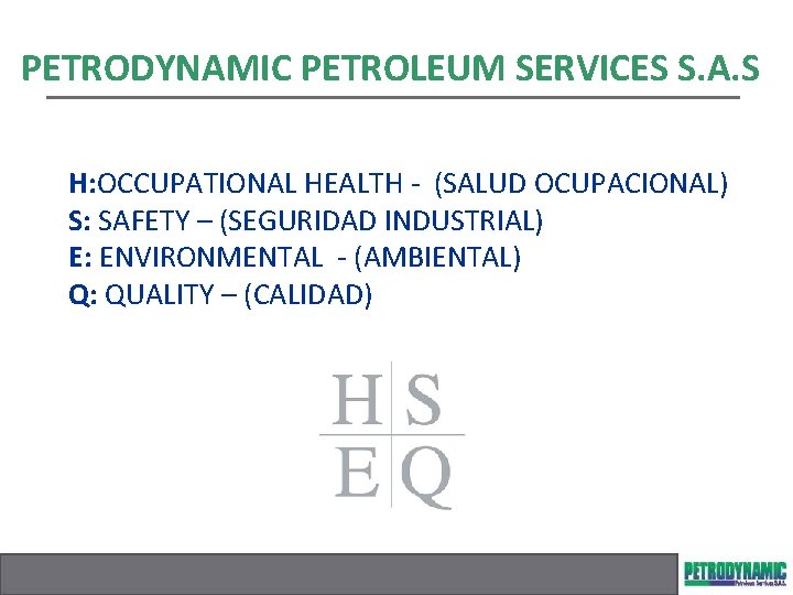 PETRODYNAMIC PETROLEUM SERVICES S. A. S H: OCCUPATIONAL HEALTH - (SALUD OCUPACIONAL) S: SAFETY