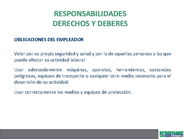 RESPONSABILIDADES DERECHOS Y DEBERES OBLIGACIONES DEL EMPLEADOR Velar por su propia seguridad y salud