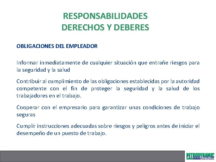 RESPONSABILIDADES DERECHOS Y DEBERES OBLIGACIONES DEL EMPLEADOR Informar inmediatamente de cualquier situación que entrañe