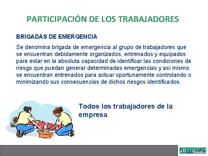 PARTICIPACIÓN DE LOS TRABAJADORES BRIGADAS DE EMERGENCIA Se denomina brigada de emergencia al grupo