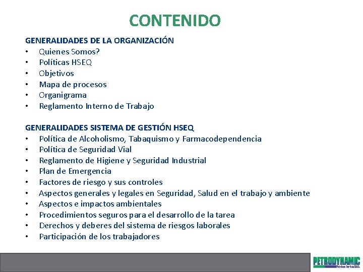 CONTENIDO GENERALIDADES DE LA ORGANIZACIÓN • Quienes Somos? • Políticas HSEQ • Objetivos •