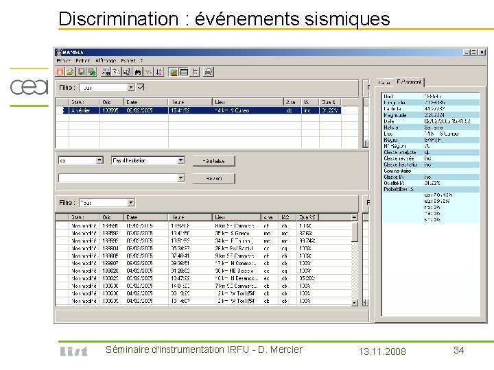 Discrimination : événements sismiques Séminaire d'instrumentation IRFU - D. Mercier 13. 11. 2008 34