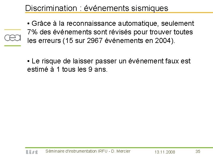 Discrimination : événements sismiques • Grâce à la reconnaissance automatique, seulement 7% des événements