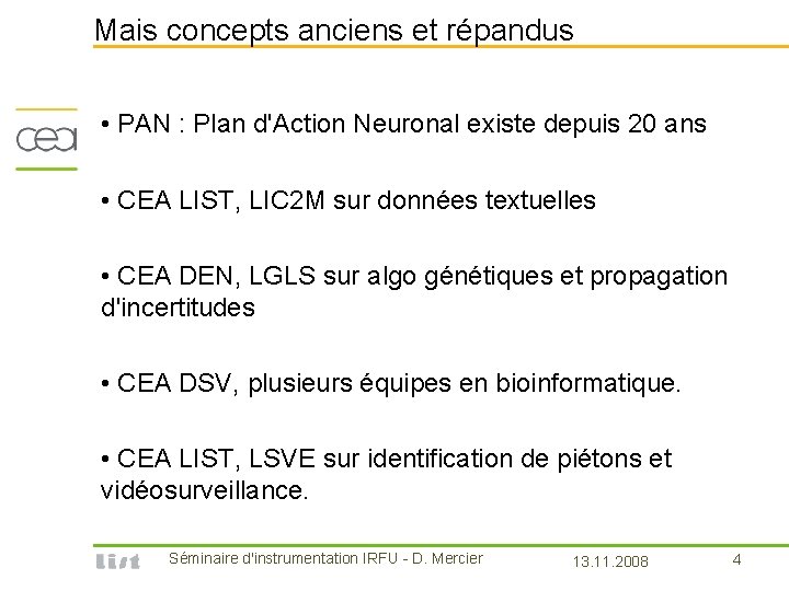 Mais concepts anciens et répandus • PAN : Plan d'Action Neuronal existe depuis 20