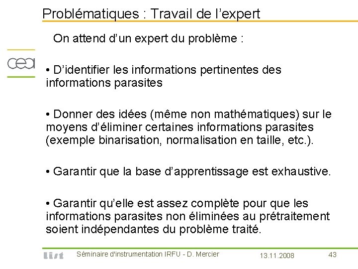 Problématiques : Travail de l’expert On attend d’un expert du problème : • D’identifier