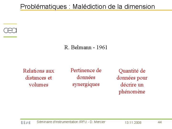 Problématiques : Malédiction de la dimension R. Belmann - 1961 Relations aux distances et