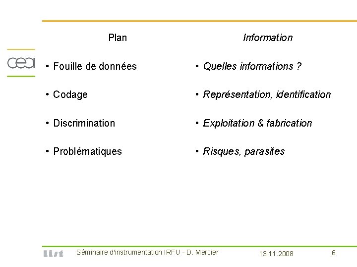 Plan Information • Fouille de données • Quelles informations ? • Codage • Représentation,