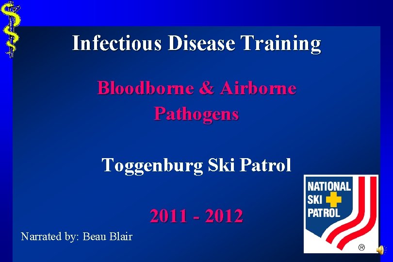 Infectious Disease Training Bloodborne & Airborne Pathogens Toggenburg Ski Patrol 2011 - 2012 Narrated