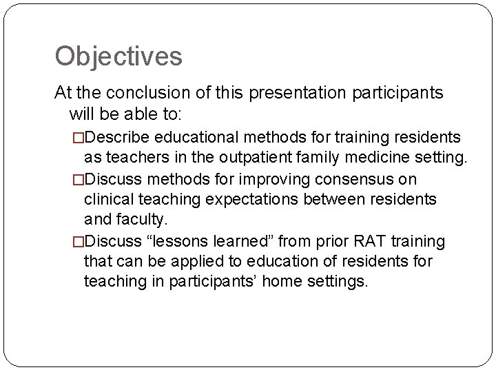 Objectives At the conclusion of this presentation participants will be able to: �Describe educational