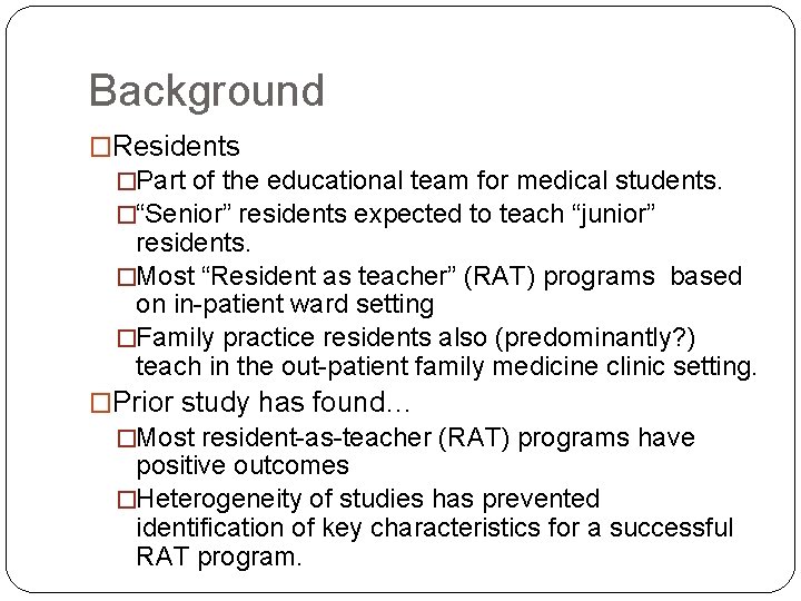 Background �Residents �Part of the educational team for medical students. �“Senior” residents expected to