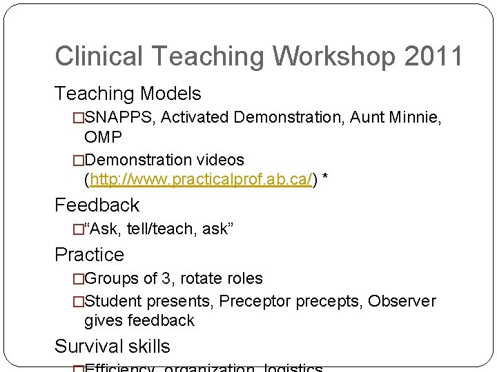Clinical Teaching Workshop 2011 Teaching Models �SNAPPS, Activated Demonstration, Aunt Minnie, OMP �Demonstration videos