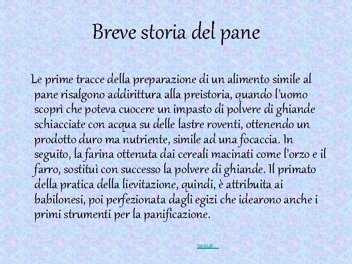 Breve storia del pane Le prime tracce della preparazione di un alimento simile al