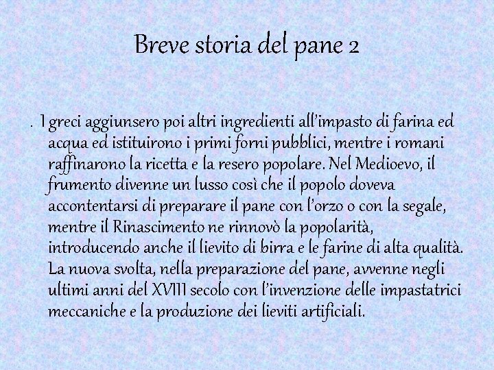 Breve storia del pane 2. I greci aggiunsero poi altri ingredienti all’impasto di farina