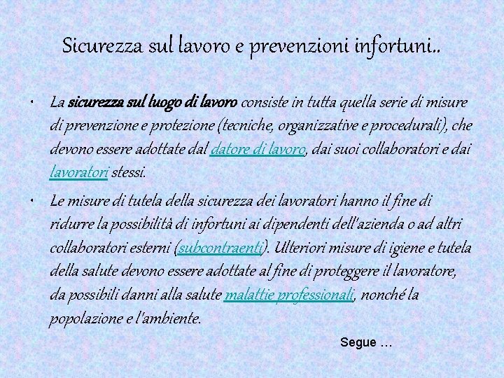 Sicurezza sul lavoro e prevenzioni infortuni. . • La sicurezza sul luogo di lavoro