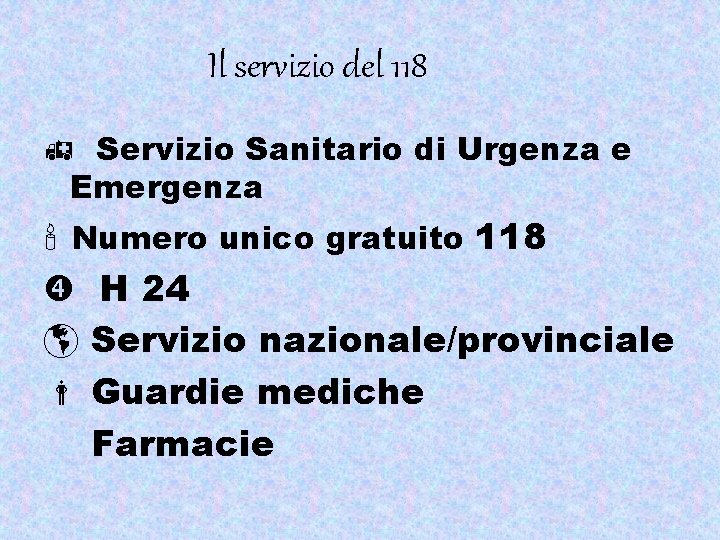 Il servizio del 118 Servizio Sanitario di Urgenza e Emergenza Numero unico gratuito 118