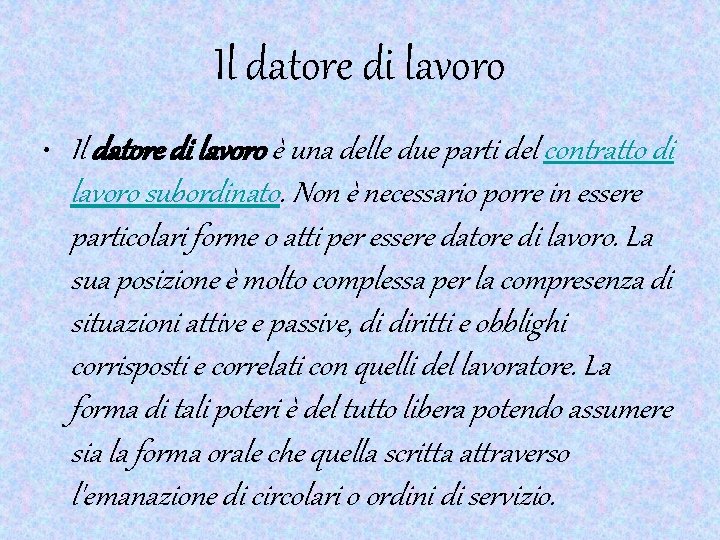 Il datore di lavoro • Il datore di lavoro è una delle due parti