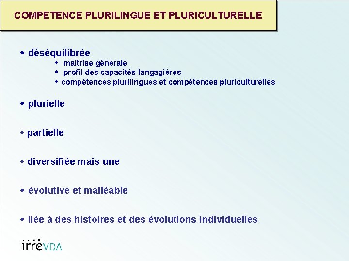 COMPETENCE PLURILINGUE ET PLURICULTURELLE w déséquilibrée w maitrise générale w profil des capacités langagières
