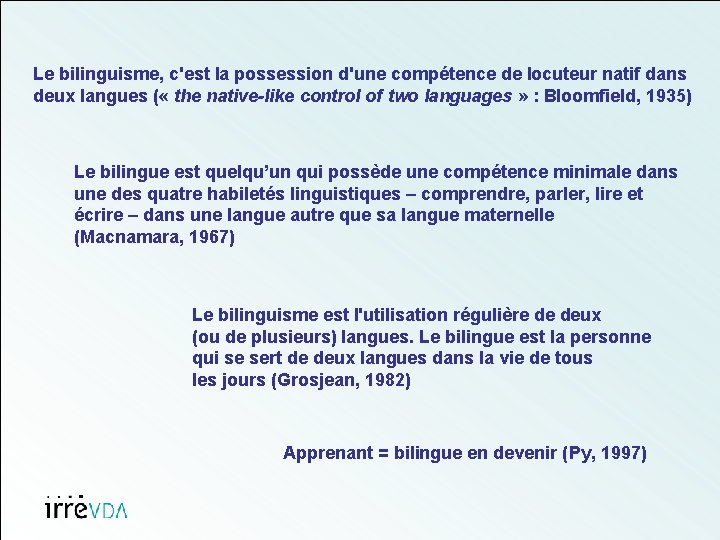 Le bilinguisme, c'est la possession d'une compétence de locuteur natif dans deux langues (