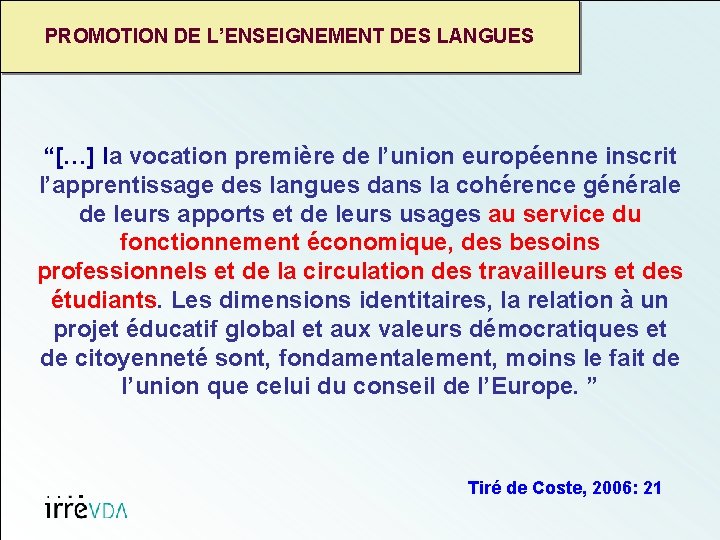 PROMOTION DE L’ENSEIGNEMENT DES LANGUES “[…] la vocation première de l’union européenne inscrit l’apprentissage