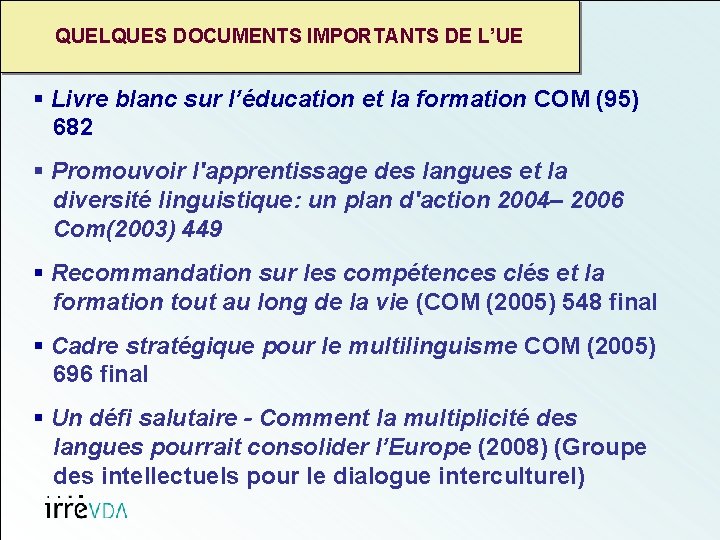 QUELQUES DOCUMENTS IMPORTANTS DE L’UE § Livre blanc sur l’éducation et la formation COM