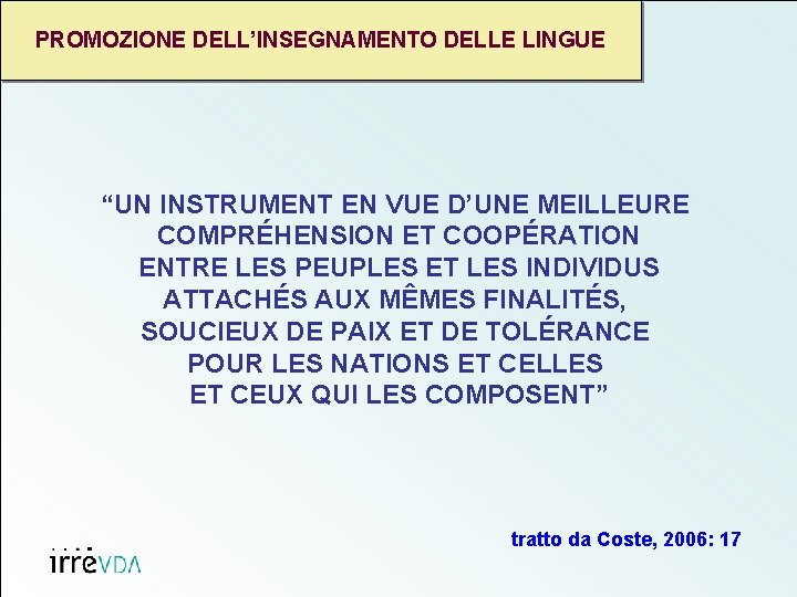 PROMOZIONE DELL’INSEGNAMENTO DELLE LINGUE “UN INSTRUMENT EN VUE D’UNE MEILLEURE COMPRÉHENSION ET COOPÉRATION ENTRE