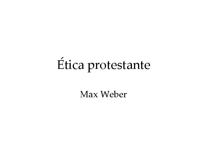 Ética protestante Max Weber 