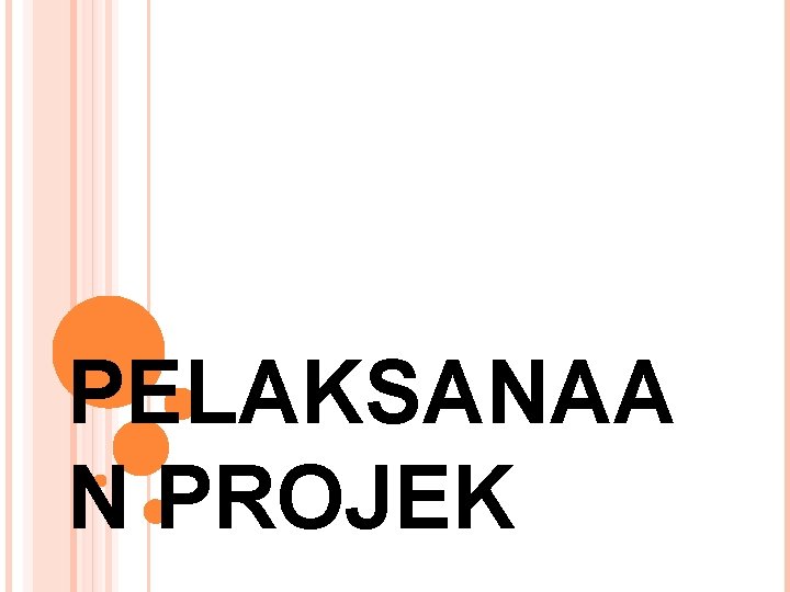 PELAKSANAA N PROJEK 