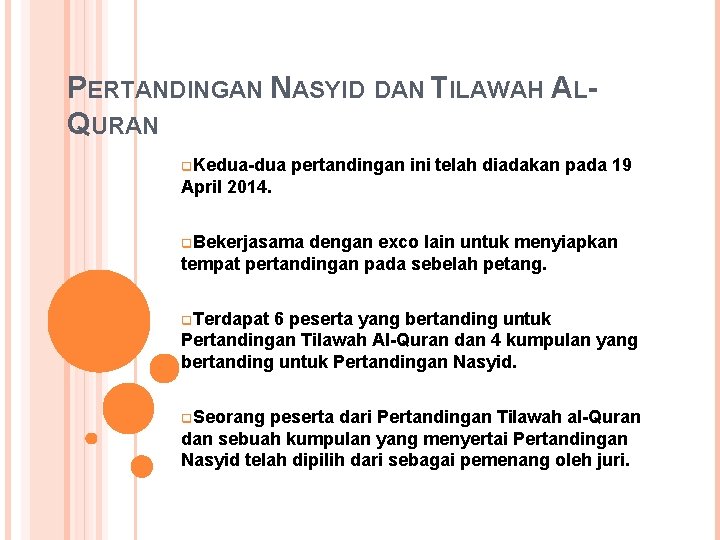 PERTANDINGAN NASYID DAN TILAWAH ALQURAN q. Kedua-dua pertandingan ini telah diadakan pada 19 April