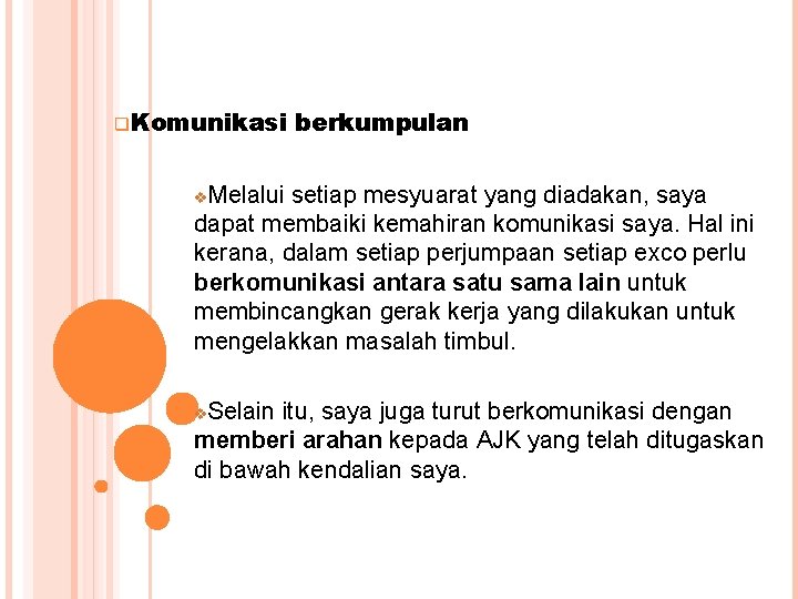 q. Komunikasi berkumpulan Melalui setiap mesyuarat yang diadakan, saya dapat membaiki kemahiran komunikasi saya.