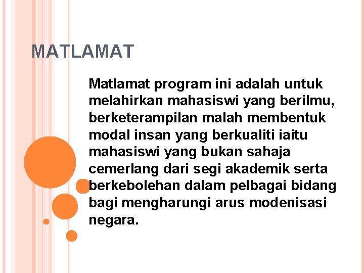 MATLAMAT Matlamat program ini adalah untuk melahirkan mahasiswi yang berilmu, berketerampilan malah membentuk modal