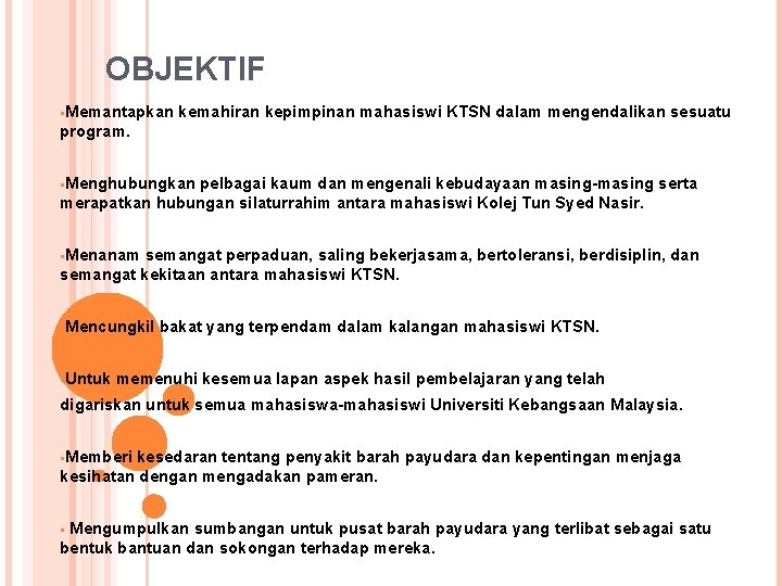 OBJEKTIF §Memantapkan kemahiran kepimpinan mahasiswi KTSN dalam mengendalikan sesuatu program. §Menghubungkan pelbagai kaum dan