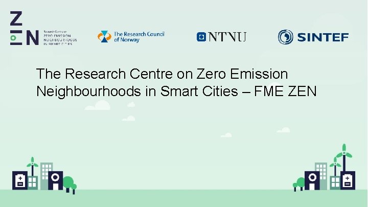 The Research Centre on Zero Emission Neighbourhoods in Smart Cities – FME ZEN 