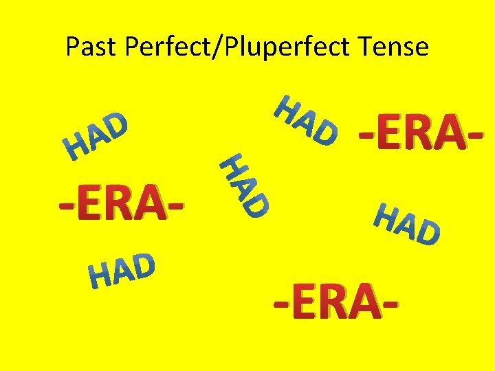 Past Perfect/Pluperfect Tense -ERA-ERA- 