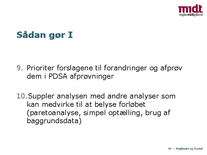 Sådan gør I 9. Prioriter forslagene til forandringer og afprøv dem i PDSA afprøvninger